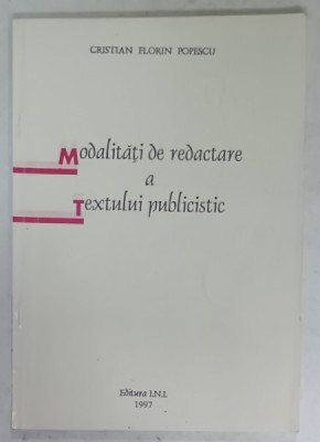 MODALITATI DE REDACTARE A TEXTULUI PUBLICISTIC de CRISTIAN FLORIN POPESCU , 1991 foto