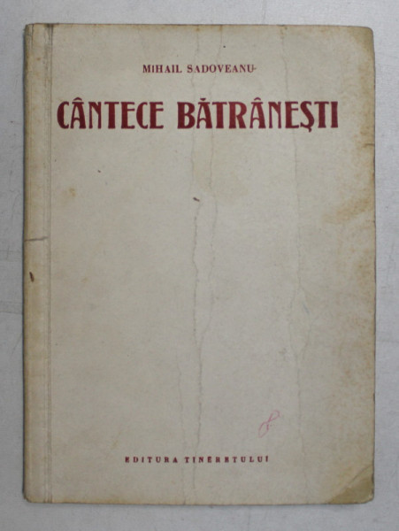 CANTECE BATRANESTI de MIHAIL SADOVEANU , 1951,ILUSTRATII DE FLORICA CORDESCU