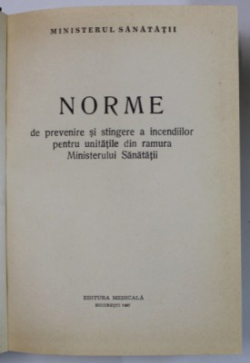 NORME DE PREVENIRE SI STINGERE A INCENDIILOR PENTRU UNITATILE DIN RAMURA MINISTERULUI SANATATII , 1987 foto