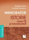 Memorator. Istorie pentru clasa a XII-a si bacalaureat | Magda Stan, Cristian Vornicu, Niculescu