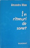 In ritmuri de sonet - Alexandru Ulian, poezie, editura Quadrat, 2011, 114 pagini