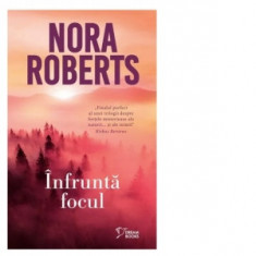 Infrunta focul - Nora Roberts