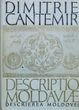 Descrierea Moldovei - Dimitrie Cantemir ,558550, ACADEMIEI ROMANE