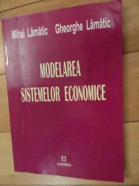 Modelarea Sistemelor Economice - Mihai Lamatic Gheorghe Lamatic ,536252