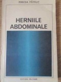Herniile Abdominale - Mircea Patrut, Editura Militara 1988, Carte Medicina, Romana, 231 Pagini