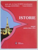 ISTORIE , MANUAL PENTRU CLASA A XI - A de IOAN SCURTU ... GHEORGHE DONDORICI , 2000