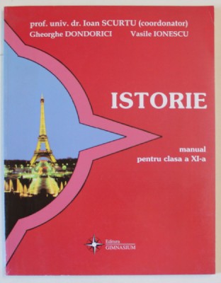 ISTORIE , MANUAL PENTRU CLASA A XI - A de IOAN SCURTU ... GHEORGHE DONDORICI , 2000 foto