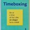 METODA TIMEBOXING , DE CE E BINE SA FACI CATE UN SINGUR LUCRU ODATA de MARC ZAO - SANDERS , 2024
