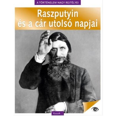 A t&amp;ouml;rt&amp;eacute;nelem nagy rejt&amp;eacute;lyei 5. - Raszputyin &amp;eacute;s a c&amp;aacute;r utols&amp;oacute; napjai foto