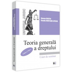 Teoria generala a dreptului. Caiet de seminar. Editia a VIII-a, Simona Cristea