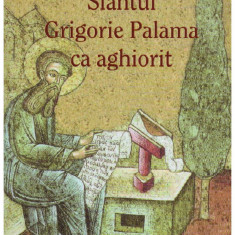 Ierotheos Mitropolitul Nafpaktosului - Sfantul Grigorie Palama ca aghiorit - 131237