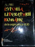 Istoria Literaturii Romane De La Origini Pina La 1830 - Al. Piru ,547059