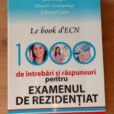 Le book d`ECN: 1000 de intrebari si raspunsuri pentru examenul de rezidentiat- Julie Delyon, Dimitri Arangalage