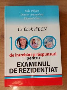 Le book d`ECN: 1000 de intrebari si raspunsuri pentru examenul de rezidentiat- Julie Delyon, Dimitri Arangalage foto