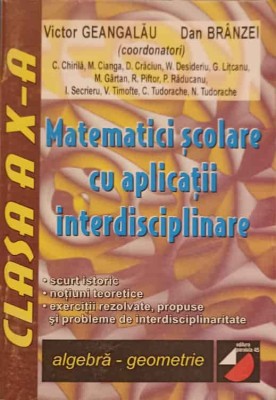 MATEMATICI SCOLARE CU APLICATII INTERDISCIPLINARE, CLASA A X-A-VICTOR GEANGALAU, DAN BRANZEI-266125 foto