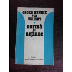 NORMA SI ACTIUNE - GEORG HENRIK VON WRIGHT