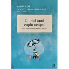 Ghidul unui cuplu ocupat &ndash; Kathy Peel