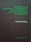 Traian Stoica - Antrectomia asociata cu vagotomia in tratamentul ulcerului gastric si duodenal (1978)