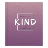 How to Be Kind and Thoughtful