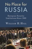 No Place for Russia: European Security Institutions Since 1989