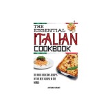 The Essential Italian Cookbook: The Most Delicious Recipes Of The Best Cuisine In The World