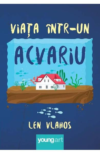 Viata Intr-Un Acvariu, Len Vlahos - Editura Art