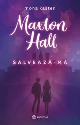 Maxton Hall - Salveaza-Ma, Mona Kasten - Editura Bookzone foto