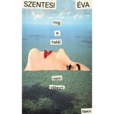 M&iacute;g a hal&aacute;l nem v&aacute;laszt - Szentesi &Eacute;va