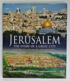 JERUSALEM , THE STORY OF A GREAT CITY , INCLUDING RARE PHOTOGRAPHS AND MEMORABILIA by JOSEPH MILLIS , 2015