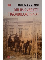 Paul Emil Miclescu - Din Bucurestii trasurilor cu cai (Editia: 2007) foto