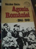 AGONIA ROMANIEI 1944-1948-NICOLAE BACIU,1990