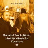 Monahul Proclu Nicau, trambita sihastrilor. Cuvinte vii - Nicolae Nicau