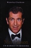 Cumpara ieftin Mel Gibson un barbat in misiune - 2006 - Wensley Clarkson (BD74)