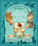 Pas de Chevaux Dans La Maison!: La Vie Audacieuse de l&#039;Artiste Rosa Bonheur