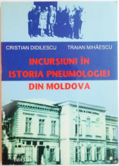 INCURSIUNI IN ISTORIA PNEUMOLOGIEI DIN MOLDOVA de CRISTIAN DIDILESCU , TRAIAN MIHAESCU , 2010 foto