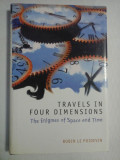 TRAVELS IN FOUR DIMENSIONS The Enigmas of Space and Time - Robin LE POIDEVIN