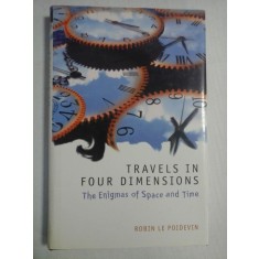 TRAVELS IN FOUR DIMENSIONS The Enigmas of Space and Time - Robin LE POIDEVIN