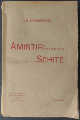 (EMANUIL) EM. GRIGOROVITZA: AMINTIRI SI SCHITE (EDITURA PROPRIE, BUCURESTI 1912) foto