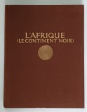 L ' AFRIQUE ( LE CONTINENT NOIR ) , TYPES ET PAYSAGES par HUGO ADOLPHE BERNATZIK *COLECTIA ORBIS TERRARUM
