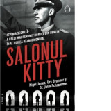 Salonul Kitty. Istoria secreta a celui mai renumit bordel din Berlin in al doilea razboi mondial - Julia Schrammel, Urs Brunner, Nigel Jones, Iris Man