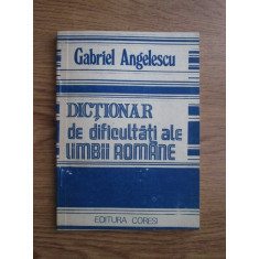 Gabriel Angelescu - Dictionar de dificultati ale limbii romane
