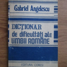 Gabriel Angelescu - Dictionar de dificultati ale limbii romane