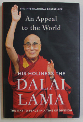 AN APPEAL TO THE WORLD , THE WAY TO PEACE IN A TIME OF DIVISION by DALAI LAMA , 2017 foto