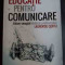 Educatie Pentru Comunicare - Carmen Emanuela Rusu, Mihaela Mocanu, Magda-elena ,546277