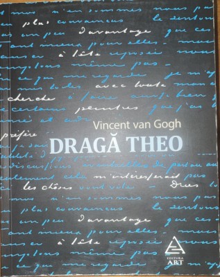 Dragă Theo - Vincent van Gogh foto