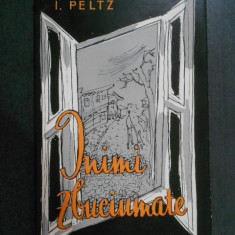 I. Peltz - Inimi zbuciumate (1962, editie cartonata)