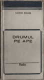LUCIAN EMANDI - DRUMUL PE APE (VERSURI, editia princeps - 1985)