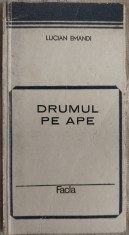 LUCIAN EMANDI - DRUMUL PE APE (VERSURI, editia princeps - 1985)