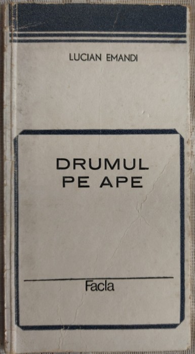 LUCIAN EMANDI - DRUMUL PE APE (VERSURI, editia princeps - 1985)