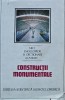 Constructii Monumentale, Dinu Teodor Constantinescu, 1989, Editura Stiintifica, Cartonata, 492 pagini, Geografie, ISBN 973-23-0037-0